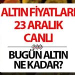 ALTIN ​​FIYATLARININ SON DURUMU 23 ARALIK | Haftaya pozitif başlangıç! Altın fiyatları bugün çeyrek ve gram olarak ne kadar, kaç TL?