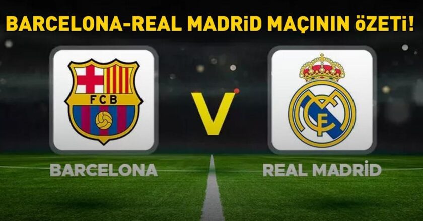 BARCELONA 3 – 2 REAL MADRİD MAÇ SONUCU