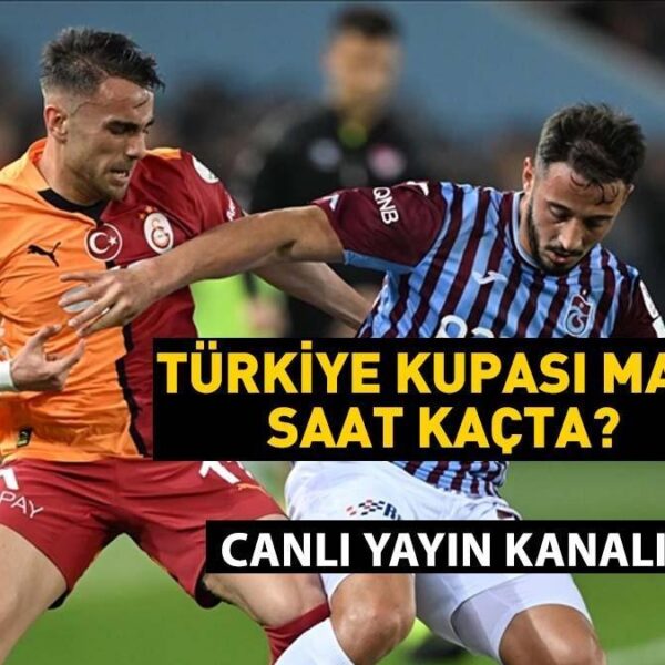 Türkiye Kupası: GALATASARAY TRABZONSPOR maçı saat kaçta? GS TS maçı hangi kanalda? Büyük final bu akşam!