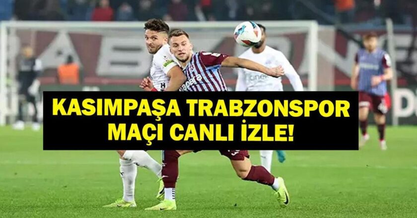 Kasımpaşa Trabzonspor Maçı Hangi Kanalda, Saat Kaçta? İşte Maç Kadrosu